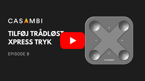 Casambi instruktionsvideo: tilføj trådløst Xpress tryk