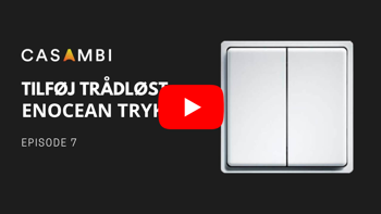 Casambi instruktionsvideo: tilføj trådløst EnOcean tryk